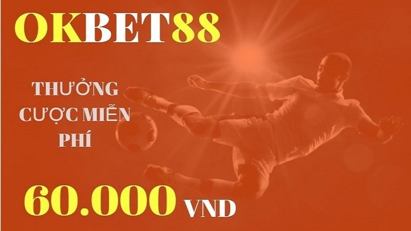 Thưởng cược thêm tiền tại OKBET88