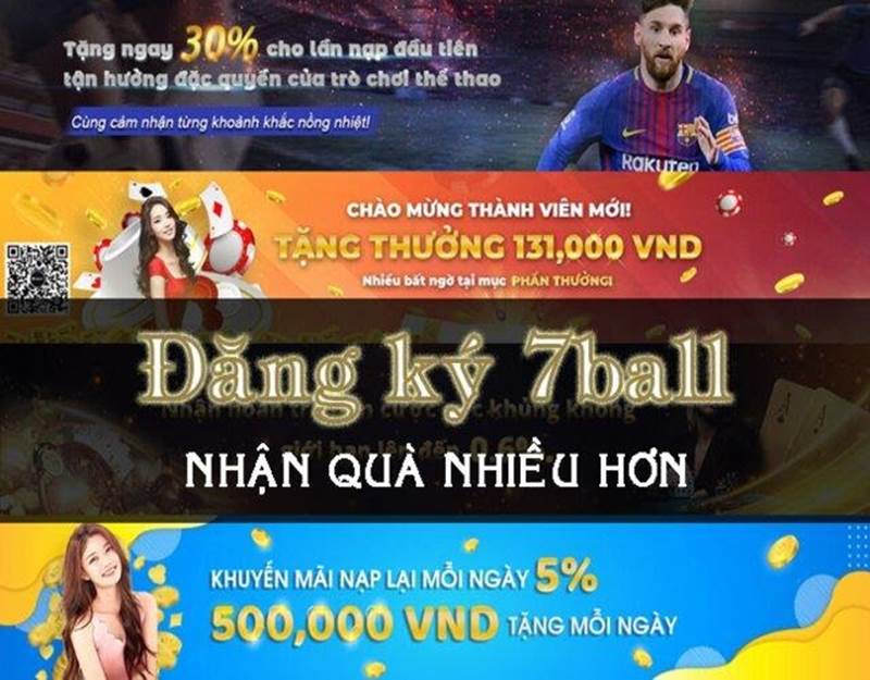 Đăng ký tham gia 7Ball ngay để nhận nhiều khuyến mãi cực khủng