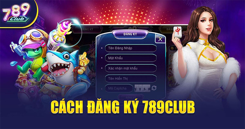 Hướng dẫn đăng ký 789Club đơn giản