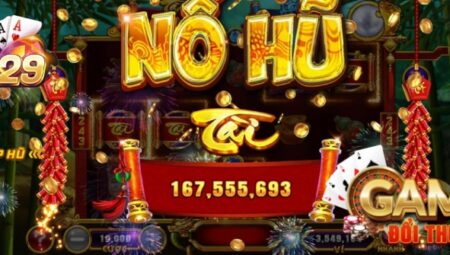 Nổ Hũ B29 Club – Lý Do Tạo Nên Tên Tuổi Của Sân Chơi B29 Club