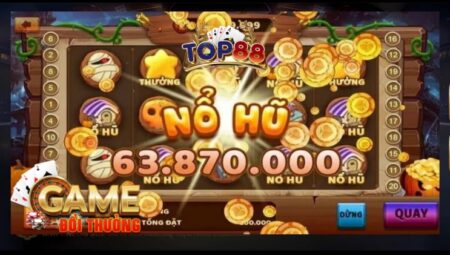 Nổ Hũ Top88 – Sân Chơi Đổi Thưởng Hấp Dẫn Cho Game Thủ